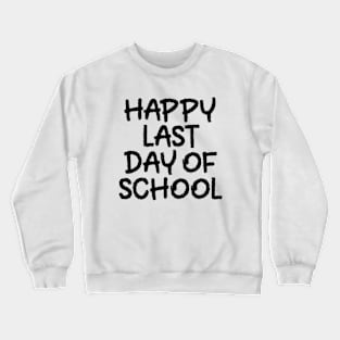 Happy Last day of School Crewneck Sweatshirt